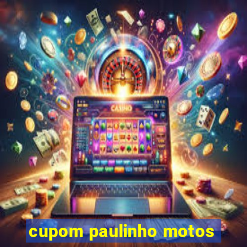 cupom paulinho motos